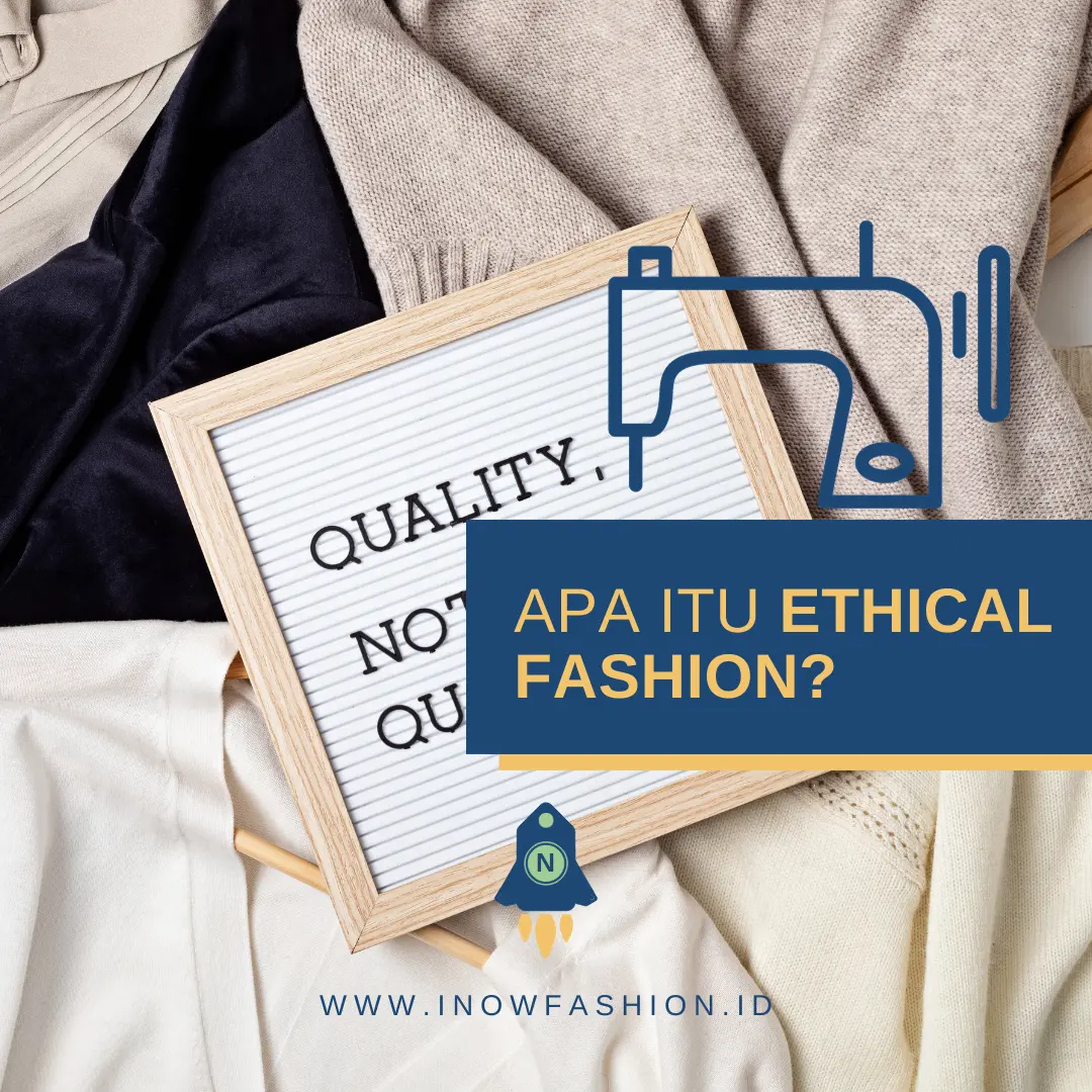 APA ITU ETHICAL FASHION?